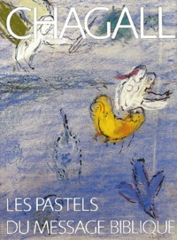 Chagall, Les Pastels Du Message Biblique