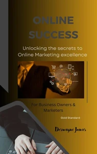 Online Success: Unlocking the Secrets to Online/Digital Marketing Execellence
