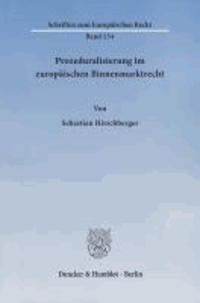 Prozeduralisierung im europäischen Binnenmarktrecht. - Die Verfahrensdimension der Grundfreiheiten und des Beihilfenrechts..