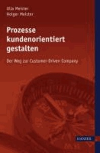 Prozesse kundenorientiert gestalten - Der Weg zur Customer Driven Company.