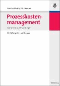 Prozesskostenmanagement - Instrumente und Anwendungen - Mit Fallbeispielen und Übungen.