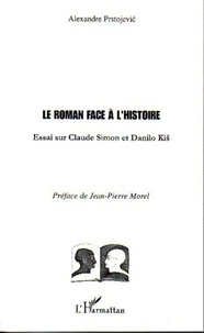 Le roman face à l'histoire : essai sur Claude Simon et Danilo Kis