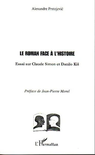 Le roman face à l'histoire : essai sur Claude Simon et Danilo Kis