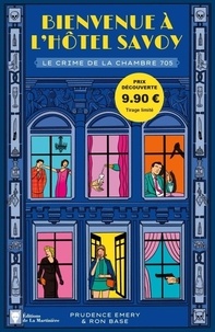 Prudence Emery et Ron Base - Bienvenue à l'hôtel Savoy Tome 1 : Le crime de la chambre 705.