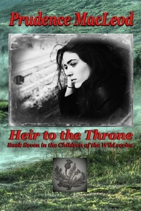  Prudence Macleod - Heir to the Throne - Children of the Wild, #7.