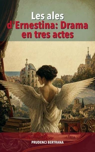Les ales d'Ernestina: Drama en tres actes