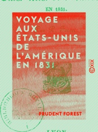 Prudent Forest - Voyage aux États-Unis de l'Amérique en 1831.