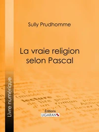 La vraie religion selon Pascal
