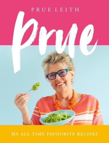 Prue Leith - Prue - My All-time Favourite Recipes.