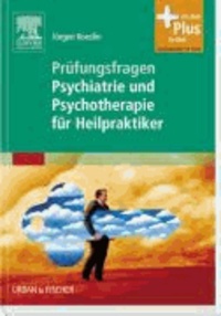 Prüfungsfragen Psychiatrie und Psychotherapie für Heilpraktiker - Mit Zugang zum Elsevier-Portal.