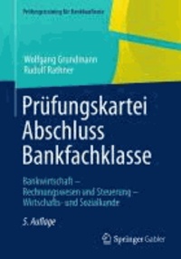 Prüfungskartei Abschluss Bankfachklasse - Bankwirtschaft - Rechnungswesen und Steuerung - Wirtschafts- und Sozialkunde.
