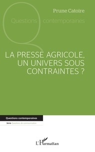 Prune Catoire - La presse agricole, un univers sous contraintes ?.