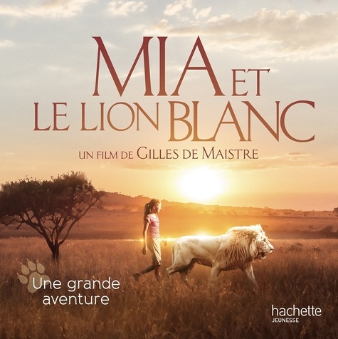 Prune de Maistre - Mia et le lion blanc - Une grande aventure.