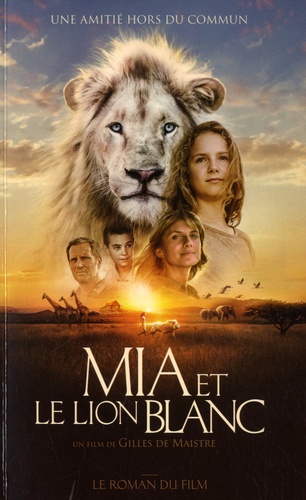 Mia et le lion blanc - Le roman du film de Prune de Maistre - Poche - Livre  - Decitre