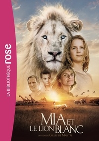 Prune de Maistre - Mia et le lion blanc - Le roman du film.
