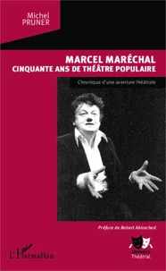 Marcel Maréchal, cinquante ans de théâtre populaire