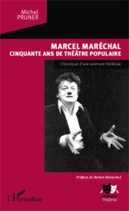 Marcel Maréchal, cinquante ans de théâtre populaire
