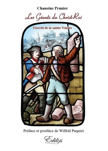 Prunier Pierre-louis - Les Géants du Christ-Roi - Fioretti de la Guerre de Vendée.