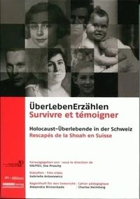 Survivre et témoigner. Rescapés de la Shoah en Suisse
