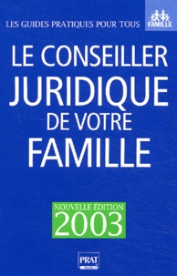  PRUVOST P - Le Conseiller Juridique De Votre Famille. Plus De 900 Consultations Juridiques Et Pratiques, Edition 2003.