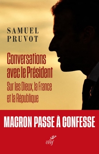 CONVERSATIONS AVEC LE PRESIDENT - SUR LES DIEUX, LA FRANCE ET LA REPUBLIQUE