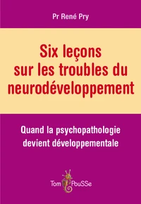 Six leçons sur les troubles du neurodéveloppement
