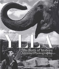 Pryor/sanjay g Dodge - Ylla: The Birth of Modern Animal Potography /anglais.