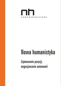 Przemysław Czapliński et Ryszard Nycz - Nowa humanistyka - Zajmowanie pozycji, negocjowanie autonomii.