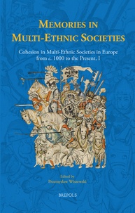 Przemyslaw Wiszewski - Memories in Multi-Ethnic Societies - Cohesion in Multi-Ethnic Societies in Europe from c. 1000 to the Present, I.