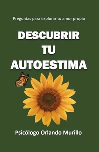 Descubrir Tu Autoestima: Preguntas para explorar tu amor propio