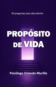Propósito de Vida: 50 preguntas para descubrirlo