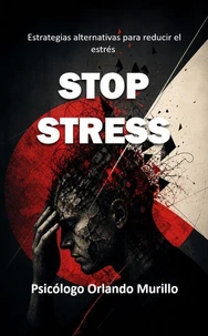 Stop Stress: Estrategias alternativas para reducir el estrés