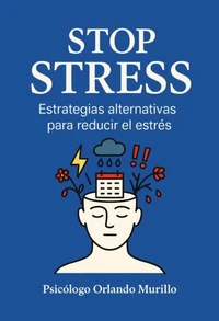Stop Stress. Estrategias alternativas para reducir el estrés.