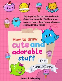 How to Draw Cute and Adorable Stuff for Beginners