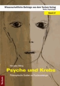 Psyche und Krebs - Philosophische Studien zur Psychoonkologie.