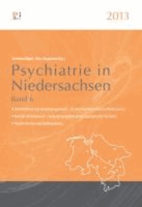 Psychiatrie in Niedersachsen 2013 - Band 6.