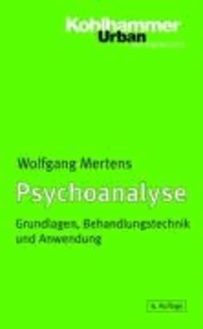 Psychoanalyse - Grundlagen, Behandlungstechnik und angewandte Psychoanalyse.