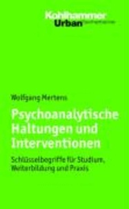 Psychoanalytische Erkenntnishaltungen und Interventionen - Schlüsselbegriffe für Studium, Weiterbildung und Praxis.