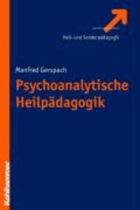 Psychoanalytische Heilpädagogik - Ein systematischer Überblick.