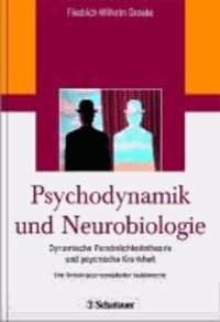 Psychodynamik und Neurobiologie - Dynamische Persönlichkeitstheorie und psychische Krankheit - Eine Revision psychoanalytischer Basiskonzepte.