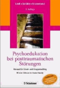 Psychoedukation bei posttraumatischen Störungen - Manual für Einzel- und GruppenSetting - Mit einem Geleitwort von Andreas Maercker.