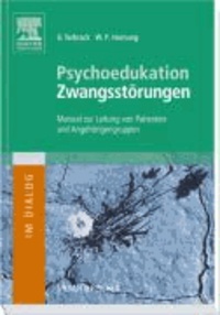 Psychoedukation Zwangsstörungen. Inkl. CD-ROM - Manual zur Leitung von Patienten- und Angehörigengruppen.
