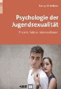 Psychologie der Jugendsexualität - Theorie, Fakten und Interventionen.