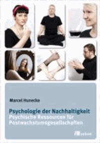 Psychologie der Nachhaltigkeit - Psychische Ressourcen für Postwachstumsgesellschaften.