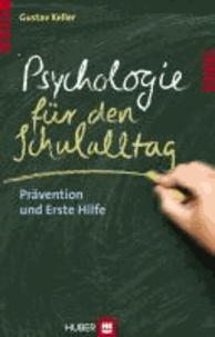 Psychologie für den Schulalltag - Prävention und Erste Hilfe.