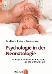 Psychologie in der Neonatologie - Psychologisch-sozialmedizinische Versorgung von Familien Frühgeborener.