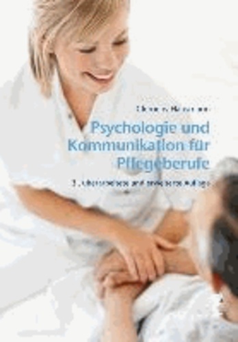 Psychologie und Kommunikation für Pflegeberufe - Ein Handbuch für Ausbildung und Praxis.
