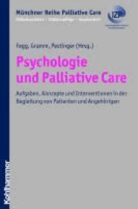 Psychologie und Palliative Care - Aufgaben, Konzepte und Interventionen in der Begleitung von Patienten und Angehörigen.