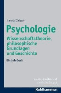 Psychologie - Wissenschaftstheorie, philosophische Grundlagen und Geschichte - Ein Lehrbuch.