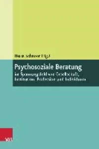 Psychosoziale Beratung im Spannungsfeld von Gesellschaft, Institution, Profession und Individuum